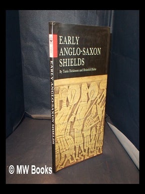 Item #337768 Early Anglo-Saxon shields / by Tania Dickinson and Heinrich Härke. Tania Marguerite...