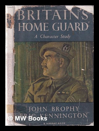 Item #337944 Britain's Home guard: a character study / by John Brophy; portrayed in colour by...