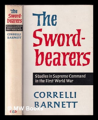 Item #337947 The Sword bearers. Studies in supreme command in the first World War. [With plates...