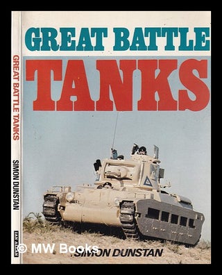 Item #337951 Great battle tanks / [by Simon Dunstan]. Simon Dunstan