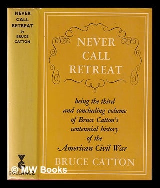 Item #337960 Never call retreat / Bruce Catton. Bruce Catton