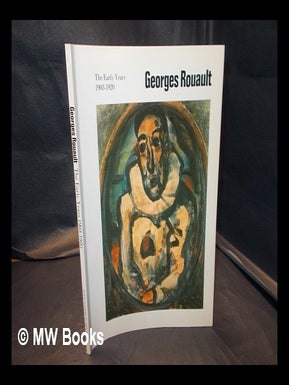 Item #337964 George Rouault : the early years 1903-1920. Fabrice. Whitfield Hergott, Sarah. Royal...