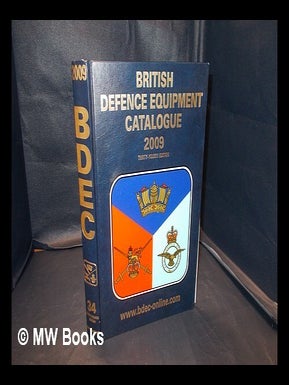 Item #338033 British defence equipment catalogue: thirty-fourth edition: 2009. Great Britain....