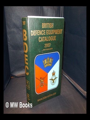 Item #338036 British defence equipment catalogue: thirty-second edition: 2007. Great Britain....