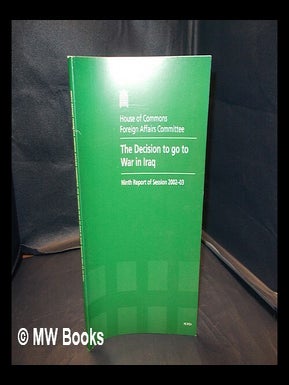 Item #338046 The decision to go to war in Iraq : ninth report of session 2002-03. Vol. 1 Report,...