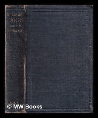 Item #338090 Paris and its environs / edited by Findlay Muirhead and Marcel Monmarché. Findlay...