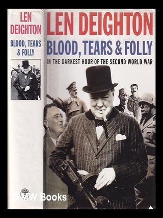 Item #338128 Blood, tears and folly: in the darkest hour of the Second World War / Len Deighton;...