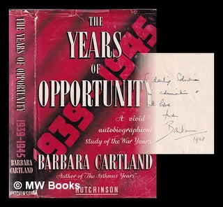 Item #338149 The years of opportunity, 1939-1945. / by Barbara Cartland. Barbara Cartland