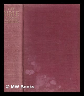 Item #338226 The Bible designed to be read as literature / edited and arranged by Ernest...