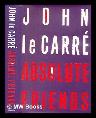 Item #338243 Absolute friends / John Le Carré. John Le Carr&eacute