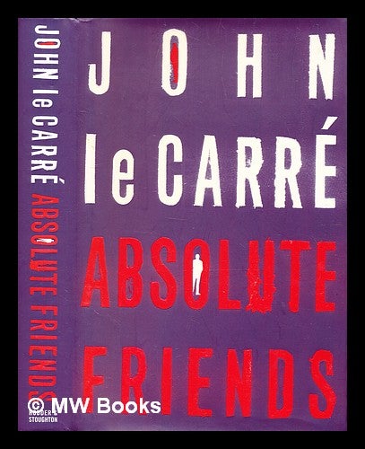 Item #338243 Absolute friends / John Le Carré. John Le Carré.