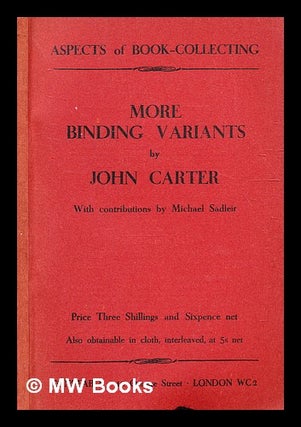 Item #338264 More binding variants / by John Carter ; with contributions by Michael Sadleir. John...