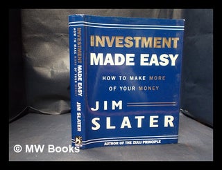 Item #338286 Investment made easy: how to make more of your money / Jim Slater; cartoons by...