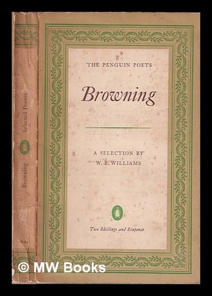 Item #338312 Browning: a selection / by W.E. Williams. Robert Browning