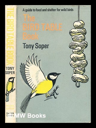 Item #338315 The bird table book / illustrations by Robert Gillmor. Tony Soper