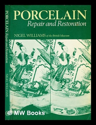 Item #338319 Porcelain : repair and restoration / Nigel Williams. Nigel Williams