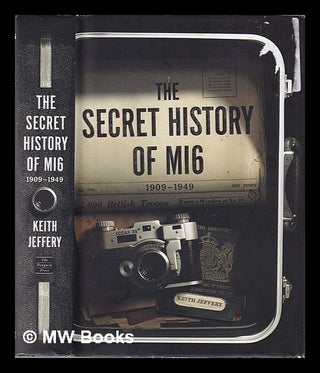 Item #338341 The secret history of MI6 / Keith Jeffery. Keith Jeffery