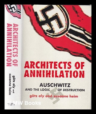 Item #338410 Architects of annihilation: Auschwitz and the logic of destruction / Götz Aly and...