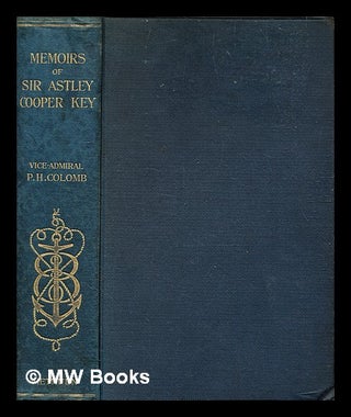 Item #338452 Memoirs of Admiral the Right Honble. Sir Astley Cooper Key, G.C.B., D.C.L., F.R.S.,...