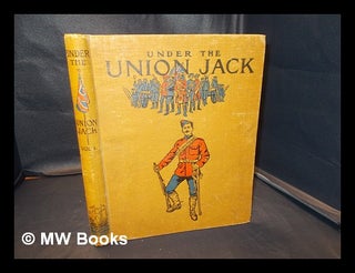 Item #338471 Under the Union Jack (published weekly) : descriptive and illustrative of the...