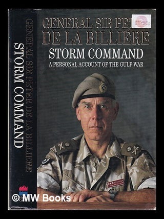 Item #338520 Storm command: a personal account of the Gulf War / General Sir Peter de la...