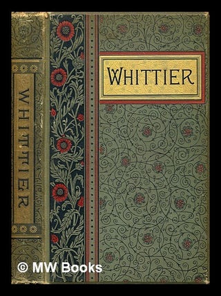 Item #338542 Poetical works / by John Greenleaf Whittier. John Greenleaf Whittier