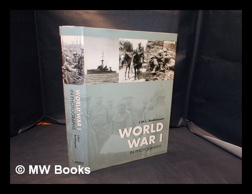 Item #338545 World War I in photographs / J.H.J. Andriessen. J. H. J. Andriessen, 1937-.