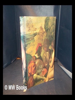 Item #338609 Le siècle de Titien : l'âge d'or de la peinture à Venise : Grand Palais, 9...