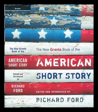 Item #338650 The new Granta book of the American short story / edited and introduced by Richard...