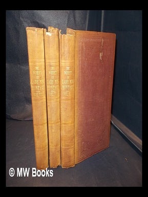 Item #338688 The letters and works of Lady Mary Wortley Montagu / ed. by her great grandson, Lord...