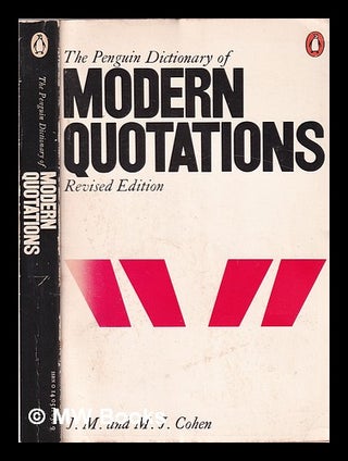 Item #338714 The Penguin dictionary of modern quotations / J.M. and M.J. Cohen. J. M. Cohen, M....
