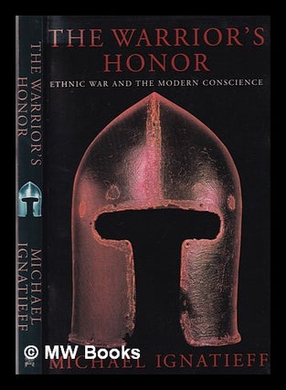 Item #338719 The warrior's honor: ethnic war and the modern conscience / Michael Ignatieff....