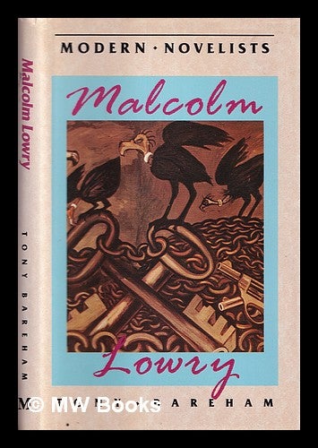 Item #339032 Malcolm Lowry / Tony Bareham. Tony Bareham, 1937-.