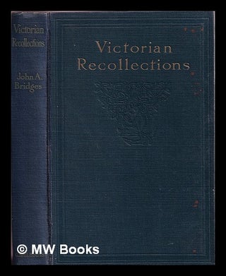 Item #339073 Victorian recollections / by J.A. Bridges. John Affleck Bridges