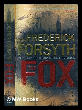 Item #339083 The fox / Frederick Forsyth. Frederick Forsyth, b. 1938