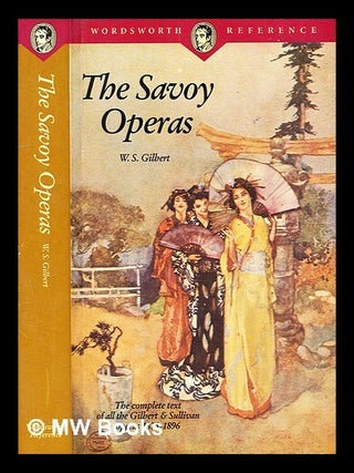 Item #339103 The Savoy Operas / W. S. Gilbert. W. S. Gilbert