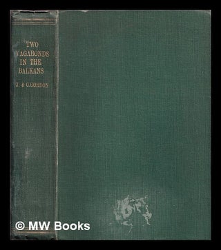 Item #339129 Two vagabonds in the Balkans / by Jan and Cora Gordon ; with illustrations in colour...