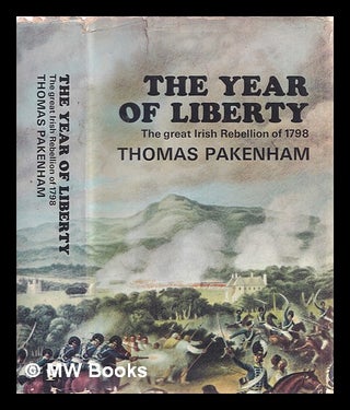 Item #339454 The year of liberty : the story of the great Irish Rebellion of 1798. Thomas...