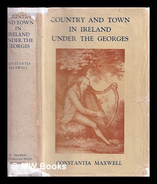 Item #339457 Country and town in Ireland under the Georges / by Constantia Maxwell. Constantia...