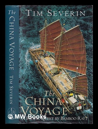 Item #340011 The China voyage / Tim Severin ; photographs by Joe Beynon and Rex Warner. Timothy...