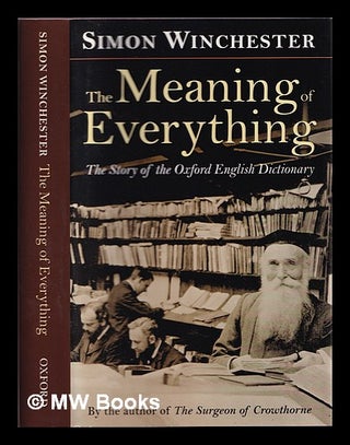 Item #340023 The meaning of everything : the story of the Oxford English dictionary / Simon...