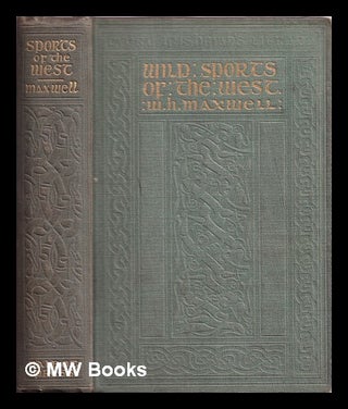 Item #340045 Wild sports of the West / by W. H. Maxwell; with an introduction by the Rt. Hon. the...