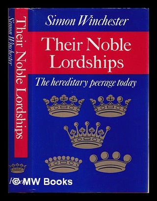 Item #340074 Their noble lordships : the hereditary peerage today / Simon Winchester. Simon...