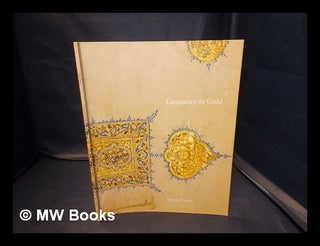 Item #340393 Geometry in gold : an illuminated Mamuluk Qur'an section / Marcus Fraser. Marcus....