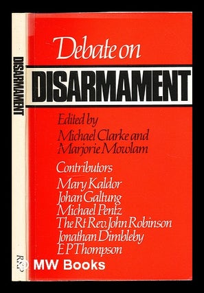 Item #340965 Debate on disarmament / edited by Michael Clarke and Marjorie Mowlam ; contributors,...