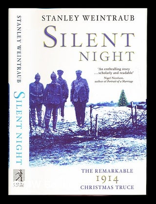 Item #340970 Silent night : the remarkable Christmas truce of 1914 / Stanley Weintraub. Stanley...
