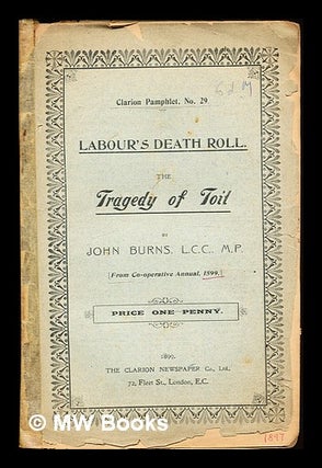 Item #341158 Labour's death roll : the tragedy of toil / by John Burns. John Burns, Clarion...