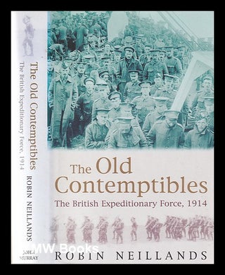 Item #341223 The Old Contemptibles: the British Expeditionary Force, 1914 / Robin Neillands....