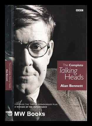 Item #341336 Alan Bennet : the complete talking heads / Alan Bennett. Alan Bennett, 1934