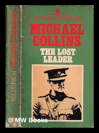 Item #341353 Michael Collins : the lost leader / Margery Forester. Margery Forester, 1936
